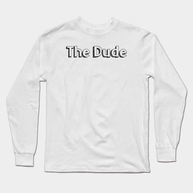 The Dude // Typography Design Long Sleeve T-Shirt by Aqumoet